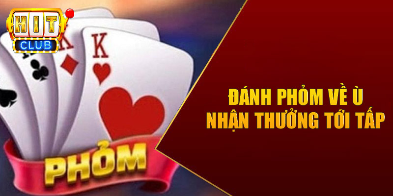 Đánh Phỏm về ù kiếm thưởng không giới hạn