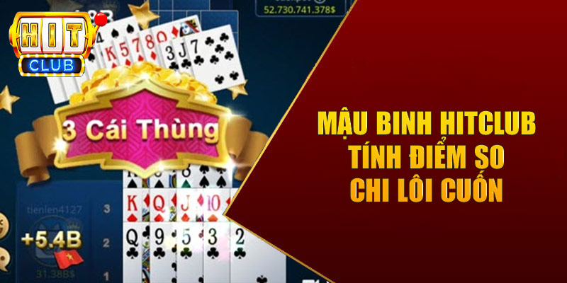 Chơi Mậu binh cuốn hút 3 lần thắng thưởng